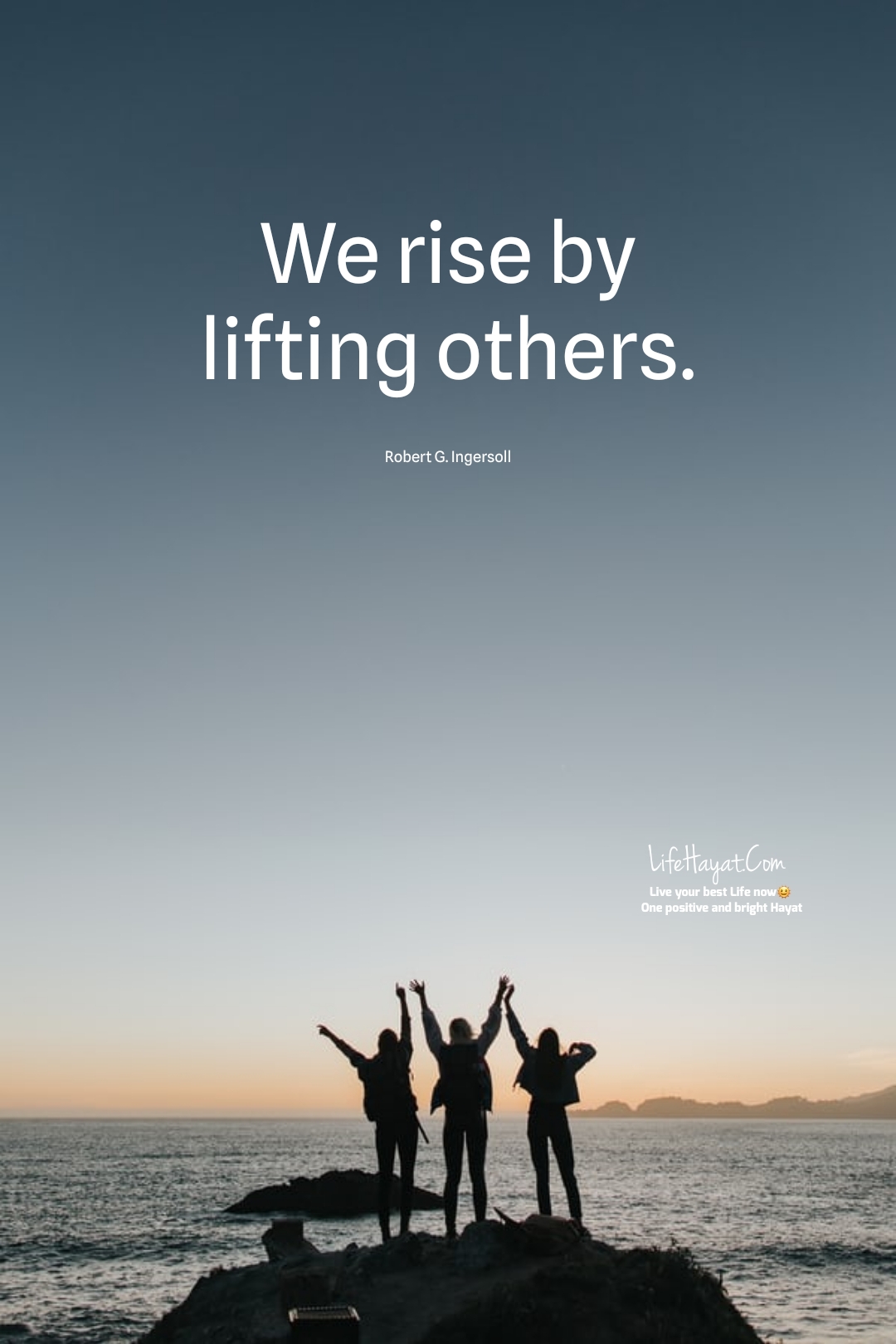 We Rise By Lifting Others - 20 Inspirational Quotes - Best Life Hayat