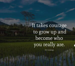 It takes Courage To Grow Up - Life Quotes - Best Life Hayat