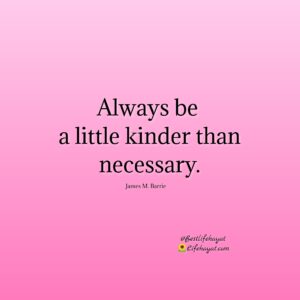 20 Be Kind Quotes - Stay Inspired - Best Life Hayat