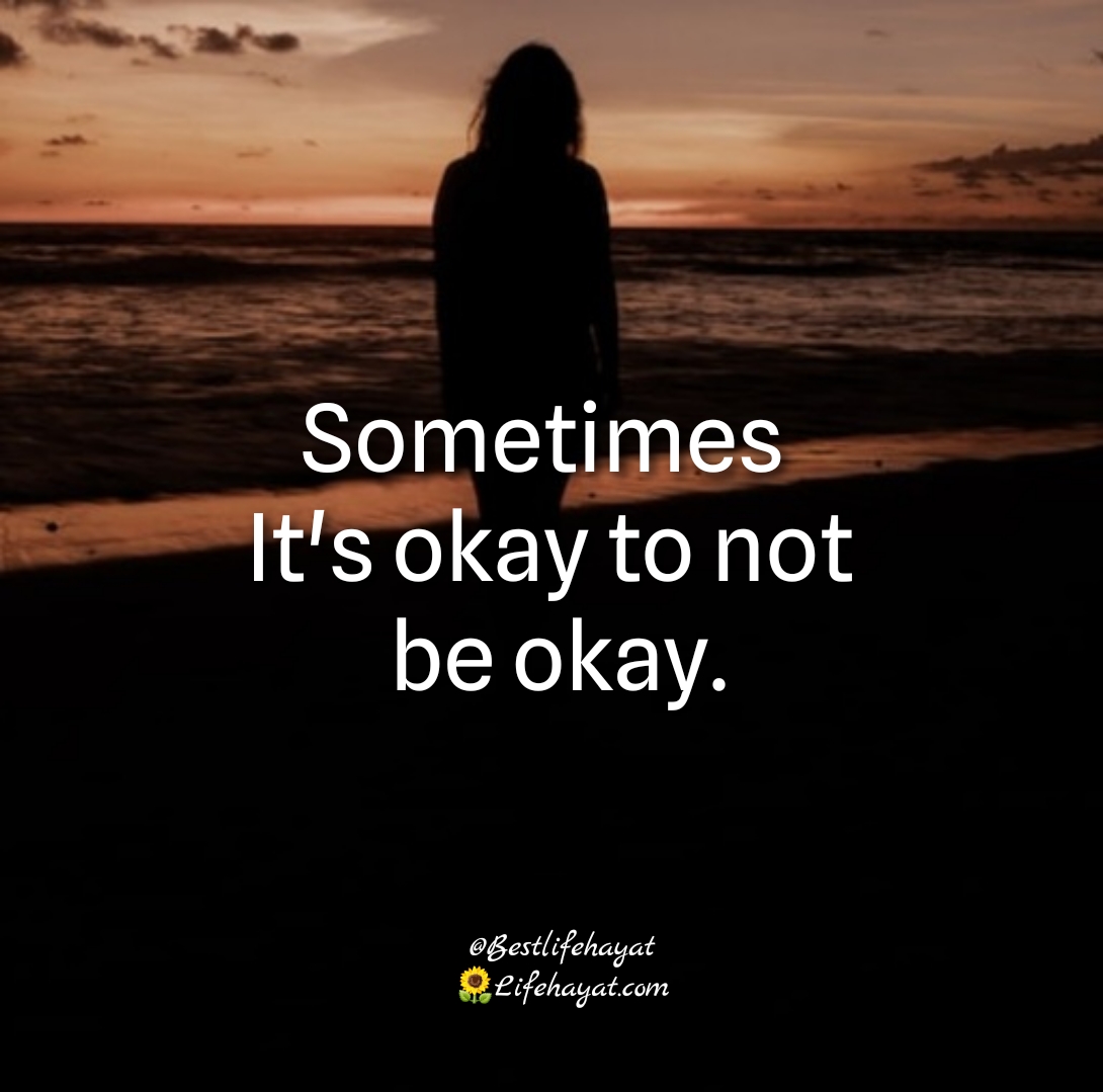 It s Okay To Not Be Okay Quotes Of The Day Life Hayat