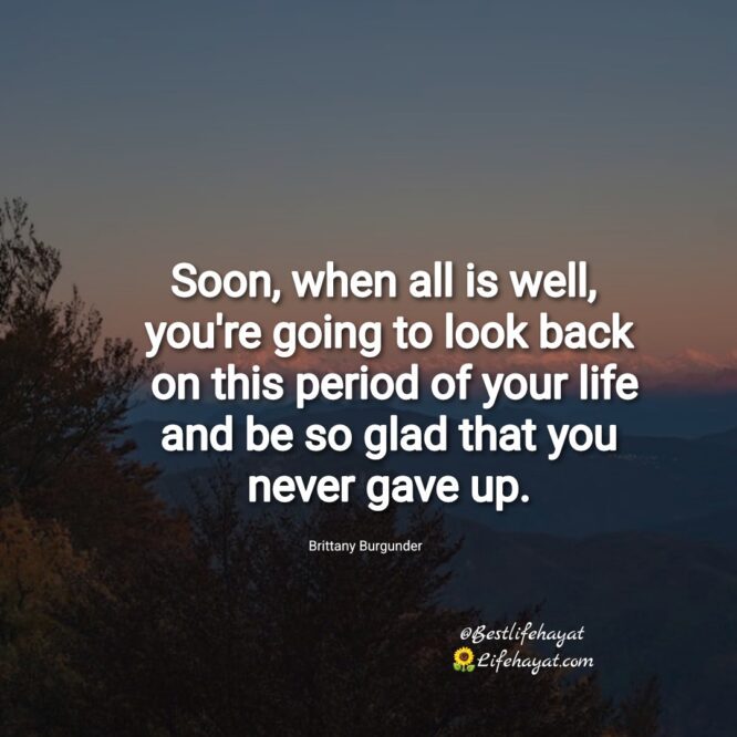 Be glad that you never gave up