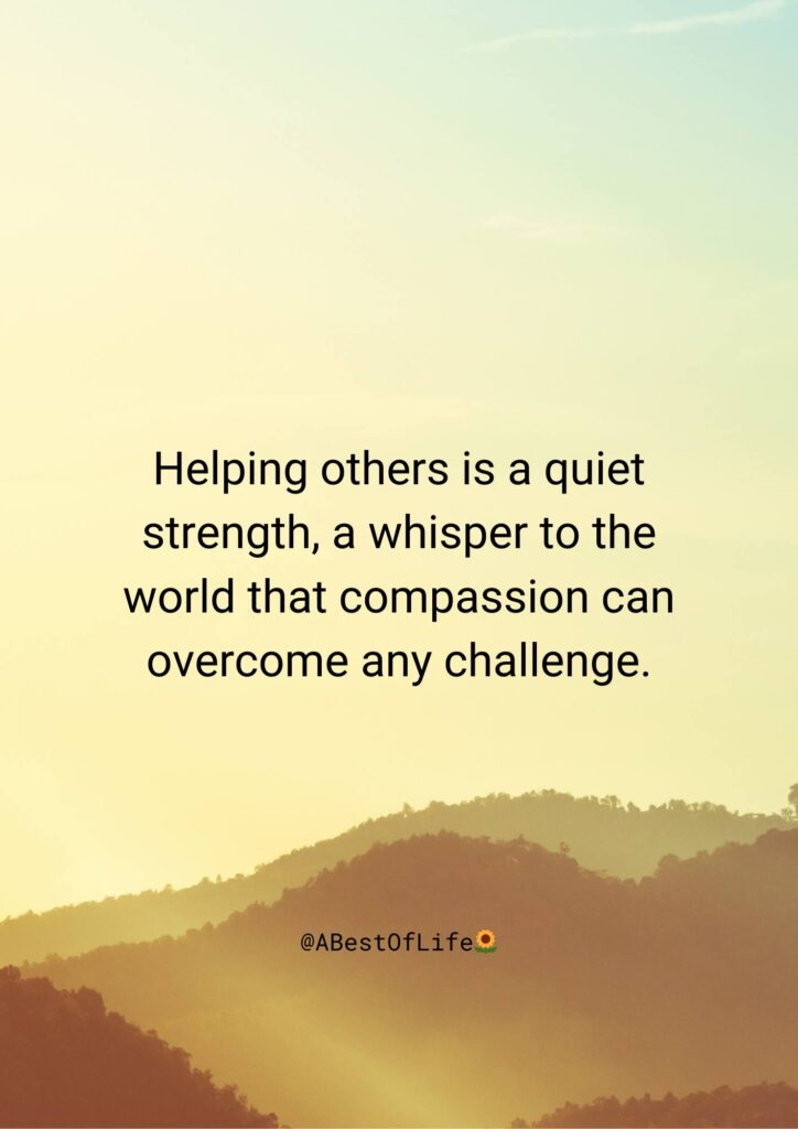 Helping others is a quiet strength