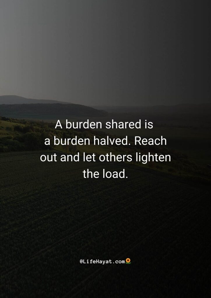 A burden shared is a burden halved