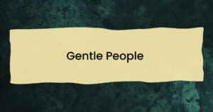 Gentle people quote