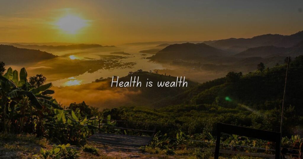 your health is your real wealth